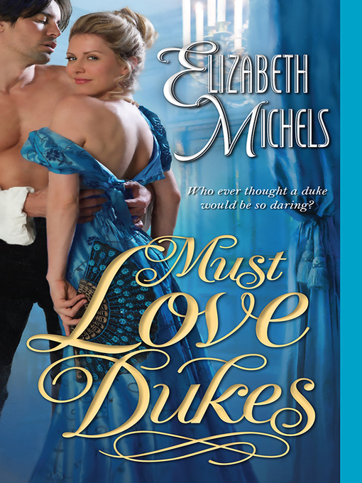 Title details for Must Love Dukes by Elizabeth Michels - Wait list